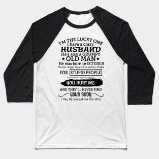 My grumpy old husband was born in october Baseball T-Shirt